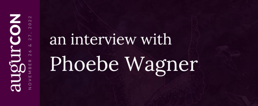 An interview with Phoebe Wagner #AugurCon2022