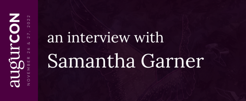 An interview with Samantha Garner #AugurCon2022